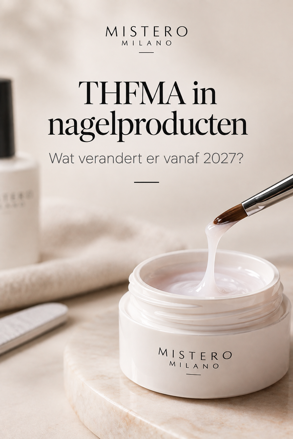 Nieuwe EU-regelgeving rond THFMA: wat betekent dit voor nagelproducten vanaf 2027?